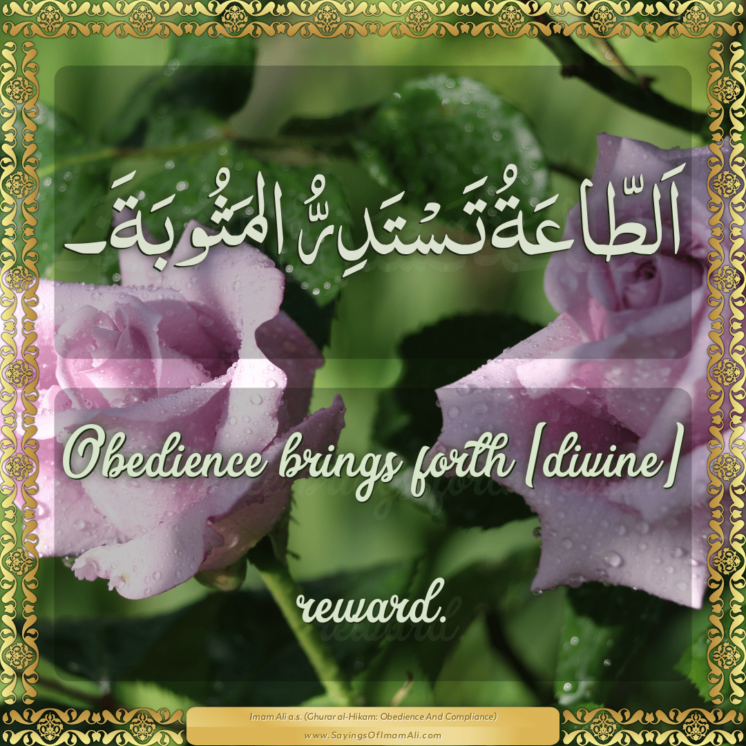 Obedience brings forth [divine] reward.